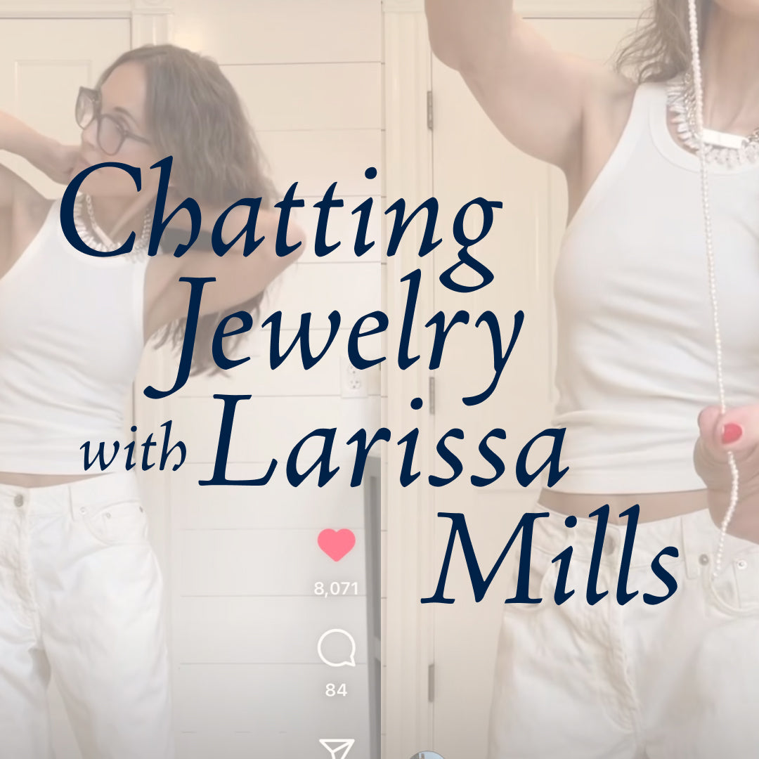 Chatting Jewelry with Larissa Mills